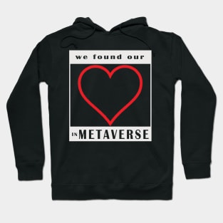 we found our love in metaverse Hoodie